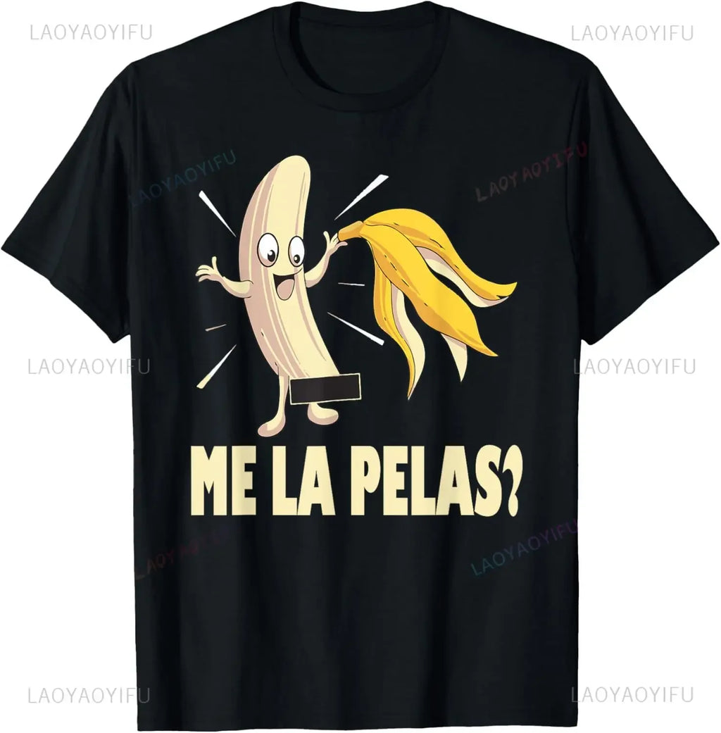 Me La Pelas Funny Quotes in Spanish Sayings Banana Joke Mens T-Shirt Casual Fashion Loose Harajuku Man Tshirt Short Sleeve Tees
